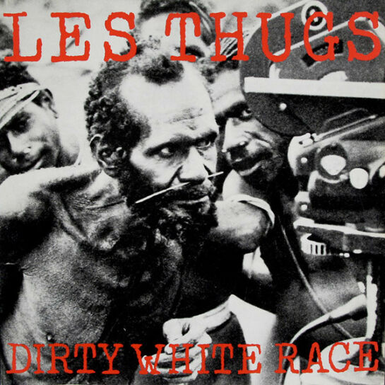 Les Thugs – Dirty White Race