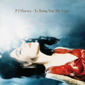 Pj harvey - to bring you my love